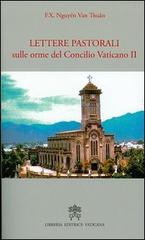 Lettere pastorali sulle orme del Concilio Vaticano II di François-Xavier Nguyen Van Thuan edito da Libreria Editrice Vaticana