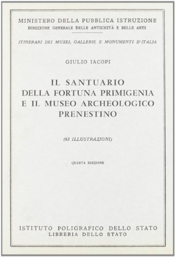 Il santuario della Fortuna Primigenia e il Museo Archeologico Prenestino di Giulio Jacopi edito da Ist. Poligrafico dello Stato