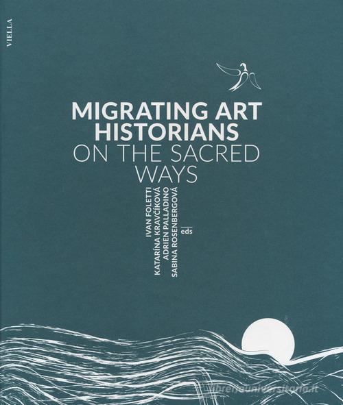 Migrating art historians on the sacred ways edito da Viella