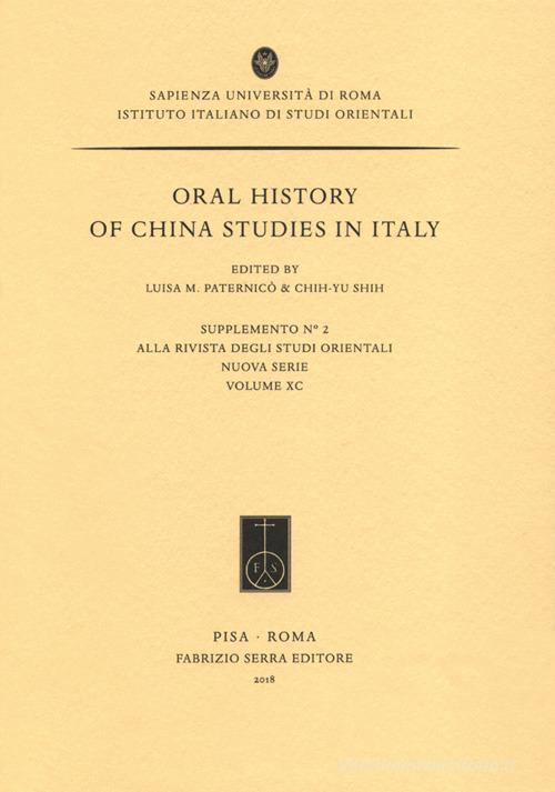 Oral history of China studies in Italy edito da Fabrizio Serra Editore
