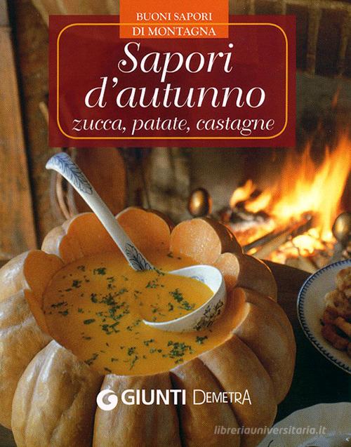Sapori d'autunno: zucca, patate, castagne edito da Demetra