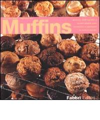 Muffins. Arrivano dall'Inghilterra questi piccoli pani, conosciuti e apprezzati in tutto il mondo di Nicoletta Negri, Nathalie Aru edito da Fabbri