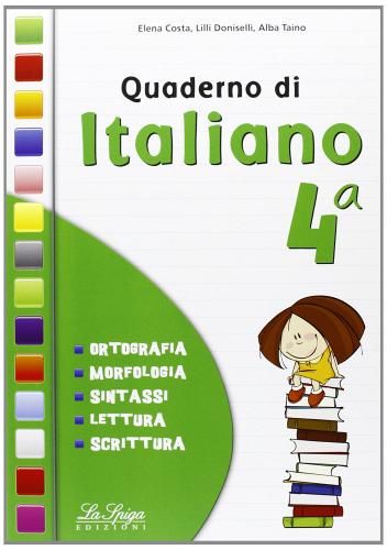 Quaderno di italiano. Per la 4ª classe elementare di Elena Costa, Lilli Doniselli edito da La Spiga Edizioni
