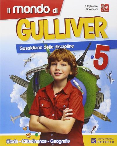 Il mondo di Gulliver. Area antropologica. Per la 5ª classe elementare. Con e-book. Con espansione online di Ivan Sciapeconi, Eva Pigliapoco edito da Raffaello