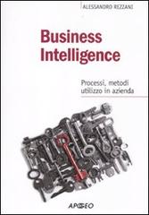 Business intelligence. Processi, metodi, utilizzo in azienda di Alessandro Rezzani edito da Apogeo