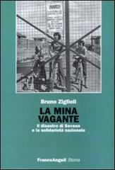 La mina vagante. Il disastro di Seveso e la solidarietà nazionale di Bruno Ziglioli edito da Franco Angeli