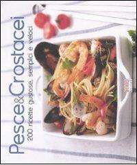 Pesce & crostacei. 200 ricette gustose, semplici e veloci edito da Food Editore