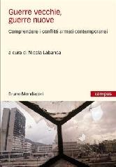 Guerre vecchie, guerre nuove. Comprendere i conflitti armati contemporanei edito da Mondadori Bruno