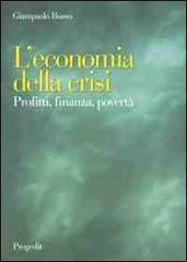 L' economia della crisi. Profitti, finanza, povertà di Giampaolo Busso edito da Progedit