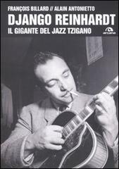 Django Reinhardt. Il gigante del jazz tzigano di Alain Antonietto, François Billard edito da Arcana