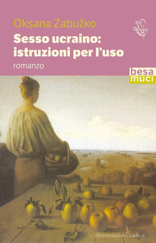 Sesso ucraino. Istruzioni per l'uso di Oksana Zabuzko edito da Controluce (Nardò)