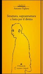 Struttura, soprastruttura e lotta per il diritto di Antonio Pigliaru edito da Il Maestrale