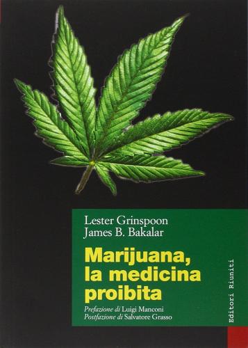Marijuana. La medicina proibita di Lester Grinspoon, James B. Bakalar edito da Editori Riuniti Univ. Press