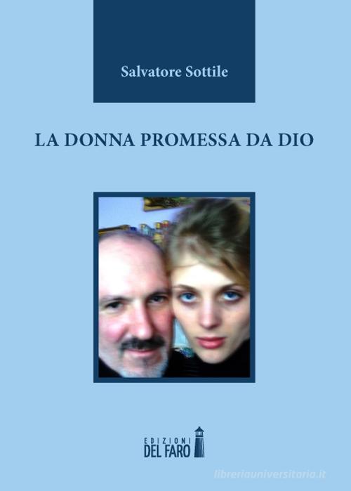 La donna promessa da Dio di Salvatore Sottile edito da Edizioni del Faro
