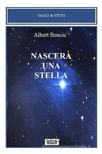 Nascerà una stella di Albert Bencic edito da La Bancarella (Piombino)