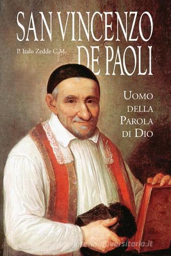 San Vincenzo De Paoli. Uomo della parola di Dio di Italo Zedde edito da Velar