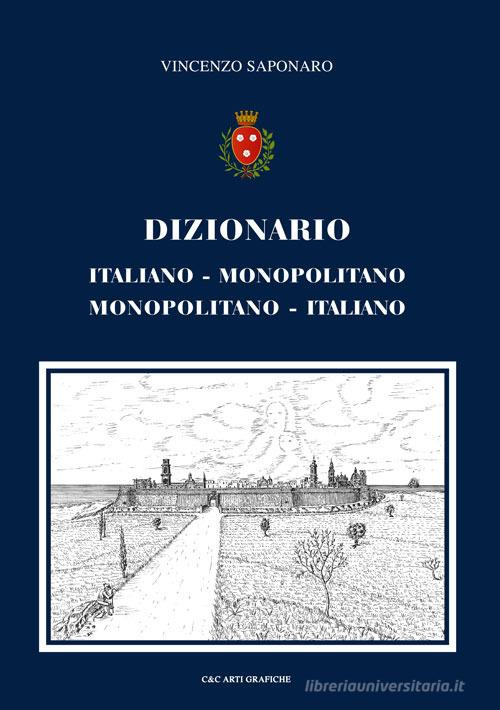 Dizionario. Italiano-monopolitano, monopolitano-italiano di Vincenzo Saponaro edito da Arti Grafiche Favia