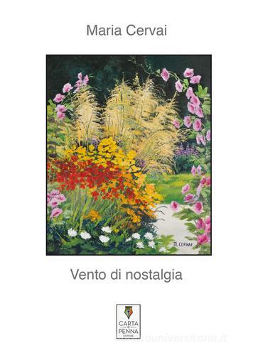 Vento di nostalgia di Maria Cervai edito da Carta e Penna