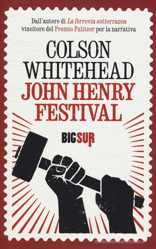 John Henry Festival di Colson Whitehead edito da Sur