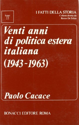 Vent'anni di politica estera italiana (1943-1963) di Paolo Cacace edito da Bonacci