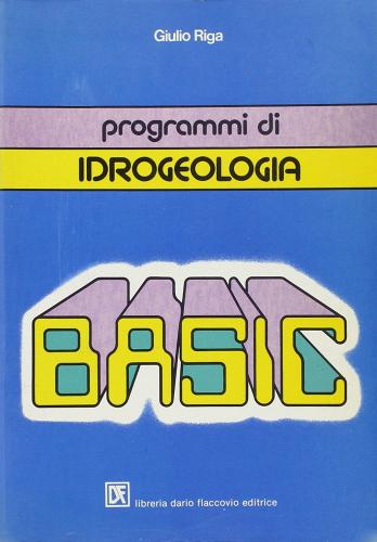 Programmi di idrogeologia di Giulio Riga edito da Flaccovio Dario