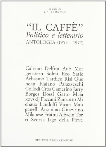 Il caffè. Politico e letterario. Antologia (1953-1977) edito da Lubrina Bramani Editore