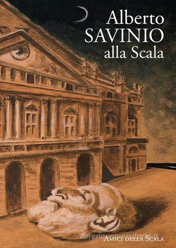 Alberto Savinio alla Scala di Vittoria Crespi Morbio edito da Grafiche Step