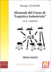 Logistica industriale vol.1 di Remigio Ruggeri edito da CUSL (Milano)