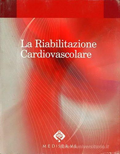 La riabilitazione cardiovascolare edito da Mediserve