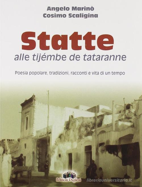 Statte alle tijembe de tataranne di Angelo Marinò, Cosimo Scaligina edito da Edizioni Pugliesi