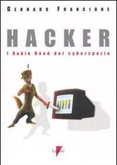 Hacker. I Robin Hood del cyberspazio di Gennaro Francione edito da Lupetti