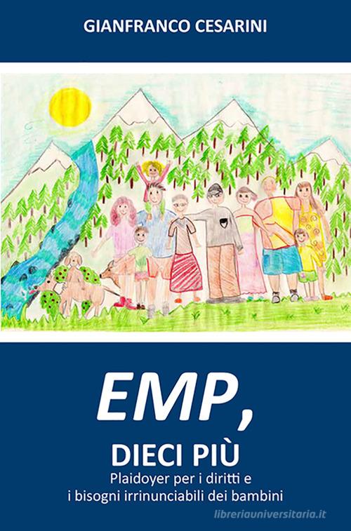 EMP, dieci più. Plaidoyer per i diritti e i bisogni irrinunciabili dei bambini di Gianfranco Cesarini edito da EFG