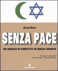 Senza pace. Un secolo di conflitti in Medio Oriente di David Hirst edito da Nuovi Mondi