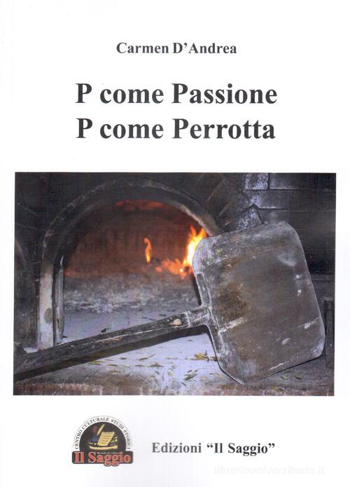 P come passione, p come Perrotta di Carmen D'Andrea edito da Edizioni Il Saggio
