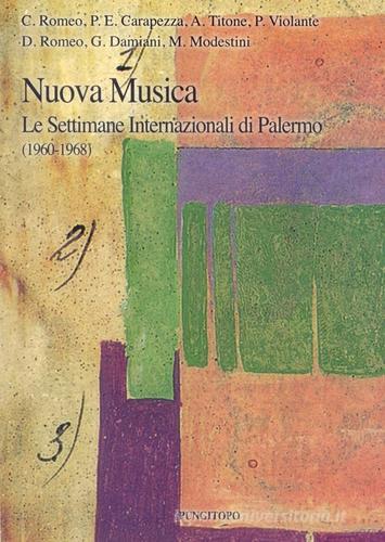 Nuova musica. Le settimane internazionali di Palermo (1960-1968) edito da Pungitopo