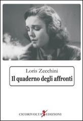 Il quaderno degli affronti di Loris Zecchini edito da Cicorivolta