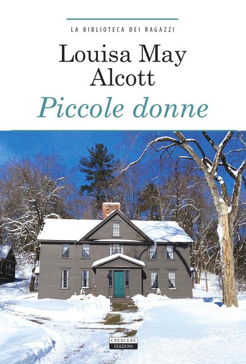 Piccole donne. Ediz. integrale. Con Segnalibro di Louisa May Alcott edito da Crescere