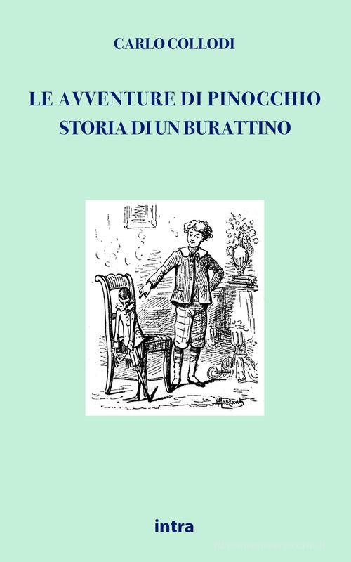 Le avventure di Pinocchio. Storia di un burattino (ristampa anastatica 1883). Edizione speciale 140 anni di Carlo Collodi edito da Intra