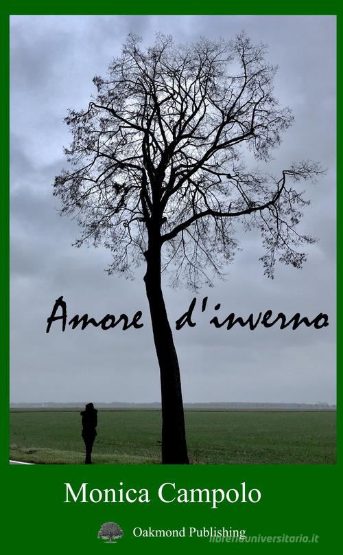 Amore d'inverno di Monica Campolo edito da Oakmond Publishing