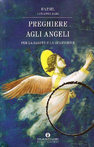 Preghiere agli angeli. Il nostro angelo custode di Haziel edito da Mondadori