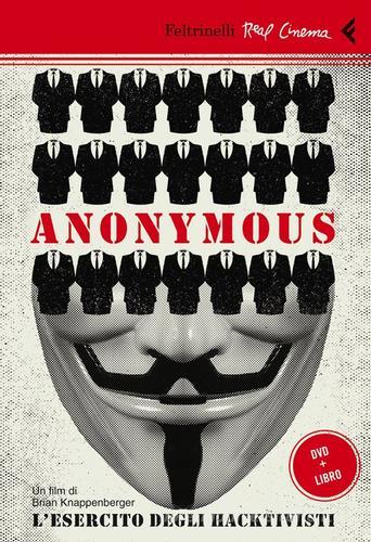 Anonymous. L'esercito degli hacktivisti. DVD. Con libro di Brian Knappenberger edito da Feltrinelli