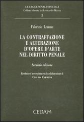 La contraffazione e alterazione d'opere d'arte nel diritto penale di Fabrizio Lemme edito da CEDAM