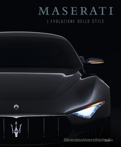 Maserati. L'evoluzione dello stile. Ediz. illustrata di Roberto Iasoni, Roberto Carrer edito da Rizzoli
