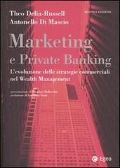 Marketing e private banking. L'evoluzione delle strategie commerciali nel Wealth Management di Theo Delia-Russell, Antonello Di Mascio edito da EGEA