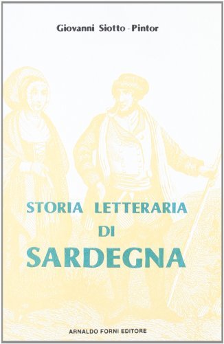 Storia letteraria di Sardegna (rist. anast. Cagliari, 1843-44) di Giovanni Siotto Pintor edito da Forni