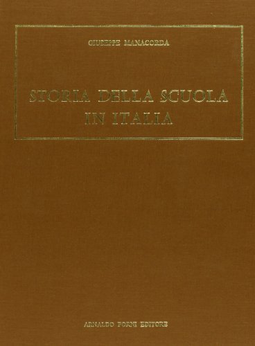 Storia della scuola in Italia nel Medio Evo (rist. anast. Milano-Palermo-Napoli) di Giuseppe Manacorda edito da Forni