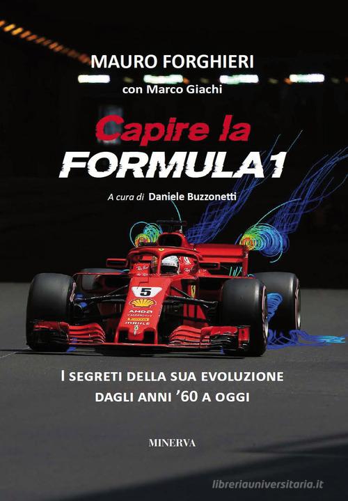 Capire la Formula 1. Dal '60 alla rivoluzione 2022. Ediz. ampliata di Mauro Forghieri, Marco Giachi edito da Minerva Edizioni (Bologna)