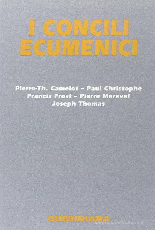 I concili ecumenici di Pierre-Thomas Camelot, Paul Christophe, Francis Frost edito da Queriniana
