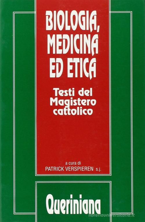 Biologia, medicina ed etica. Testi del magistero cattolico edito da Queriniana