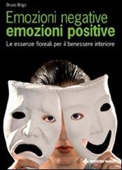 Emozioni negative, emozioni positive. Le essenze floreali per il benessere interiore di Bruno Brigo edito da Tecniche Nuove